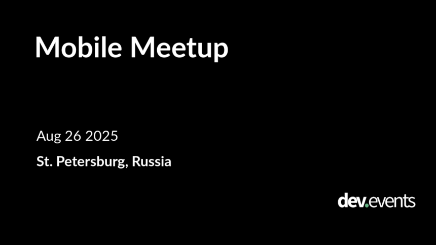 Mobile Meetup Scheduled for 26 August 2025 in St. Petersburg, Russia