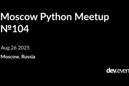Moscow Python Meetup №104 Scheduled for August 26, 2025